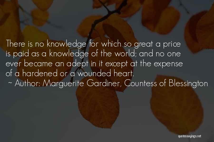 Marguerite Gardiner, Countess Of Blessington Quotes: There Is No Knowledge For Which So Great A Price Is Paid As A Knowledge Of The World; And No