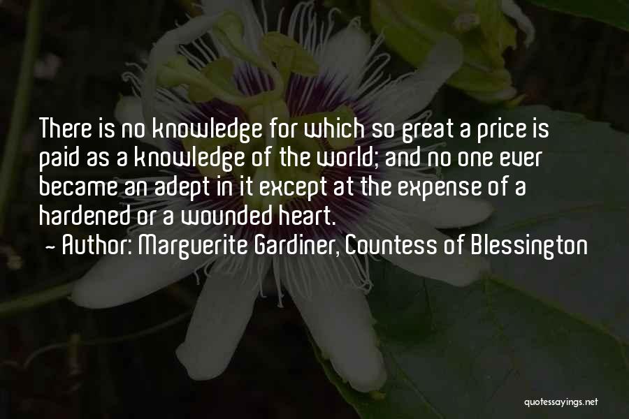 Marguerite Gardiner, Countess Of Blessington Quotes: There Is No Knowledge For Which So Great A Price Is Paid As A Knowledge Of The World; And No