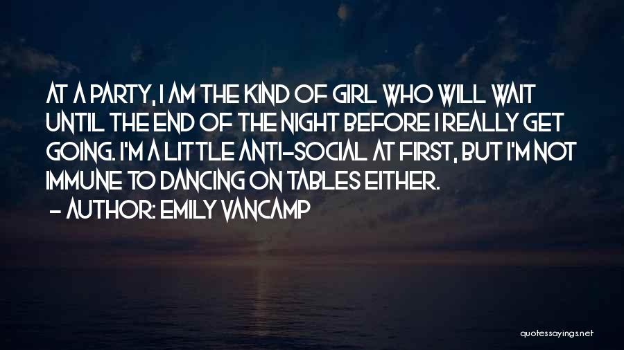 Emily VanCamp Quotes: At A Party, I Am The Kind Of Girl Who Will Wait Until The End Of The Night Before I