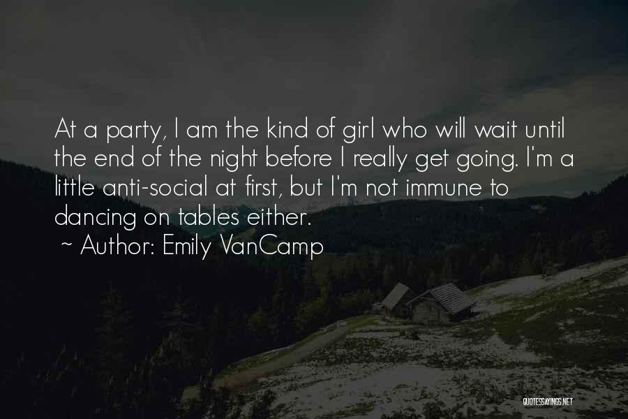 Emily VanCamp Quotes: At A Party, I Am The Kind Of Girl Who Will Wait Until The End Of The Night Before I