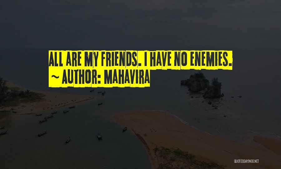 Mahavira Quotes: All Are My Friends. I Have No Enemies.