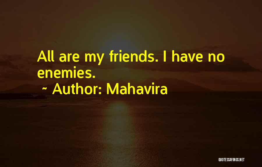 Mahavira Quotes: All Are My Friends. I Have No Enemies.