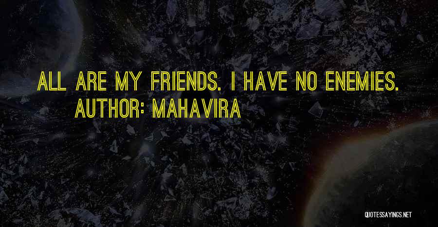 Mahavira Quotes: All Are My Friends. I Have No Enemies.