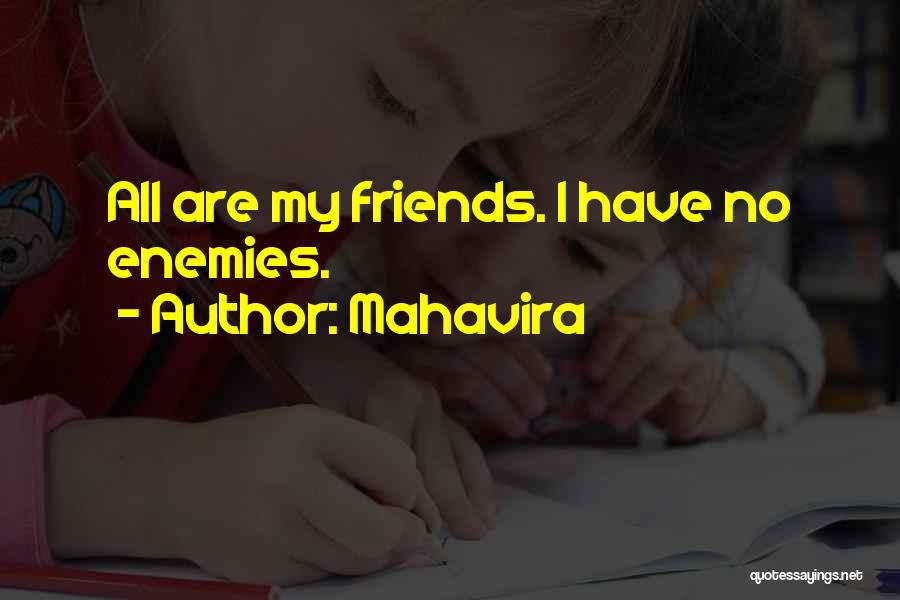 Mahavira Quotes: All Are My Friends. I Have No Enemies.