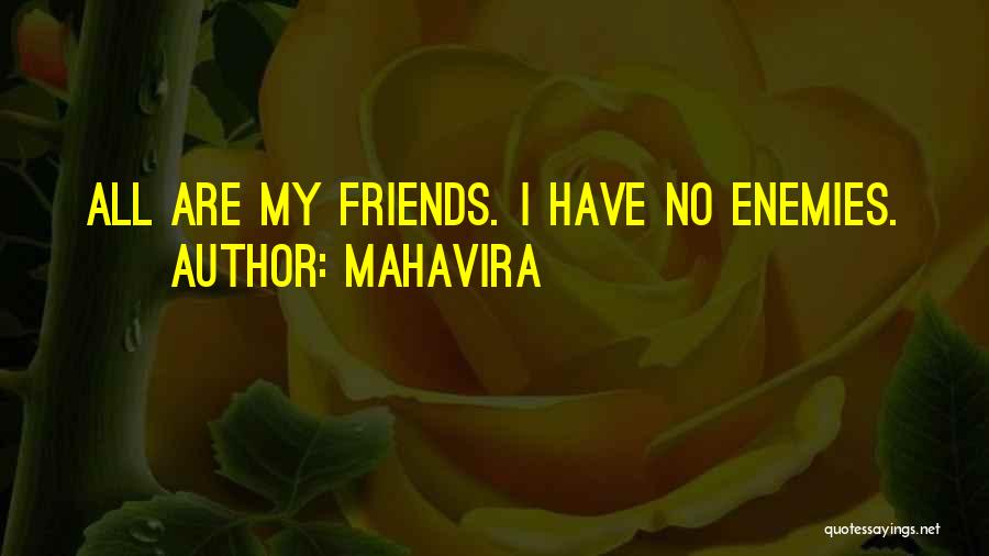 Mahavira Quotes: All Are My Friends. I Have No Enemies.