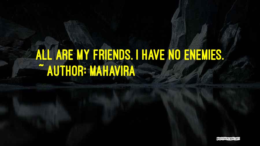 Mahavira Quotes: All Are My Friends. I Have No Enemies.