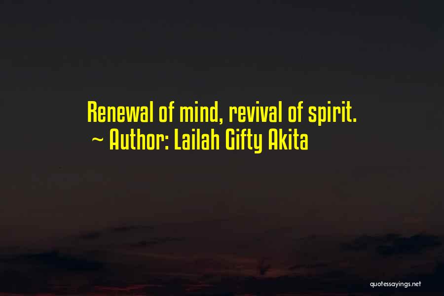 Lailah Gifty Akita Quotes: Renewal Of Mind, Revival Of Spirit.
