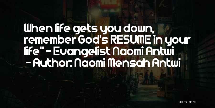 Naomi Mensah Antwi Quotes: When Life Gets You Down, Remember God's Resume In Your Life - Evangelist Naomi Antwi