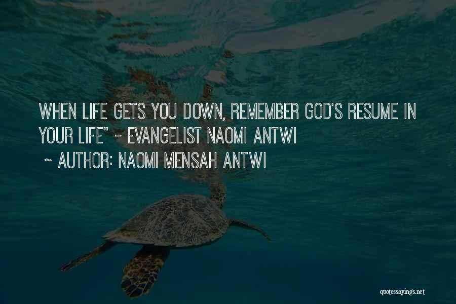 Naomi Mensah Antwi Quotes: When Life Gets You Down, Remember God's Resume In Your Life - Evangelist Naomi Antwi