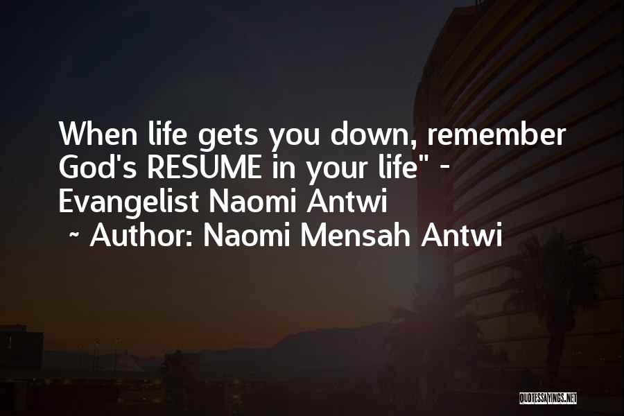 Naomi Mensah Antwi Quotes: When Life Gets You Down, Remember God's Resume In Your Life - Evangelist Naomi Antwi