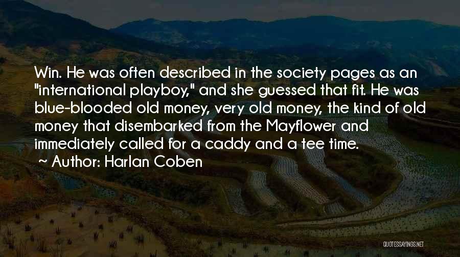 Harlan Coben Quotes: Win. He Was Often Described In The Society Pages As An International Playboy, And She Guessed That Fit. He Was