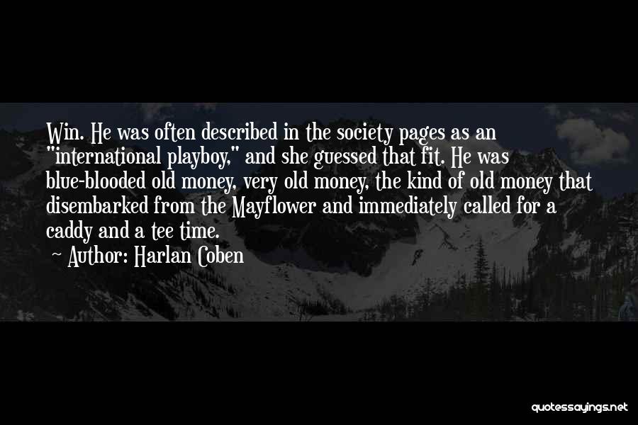 Harlan Coben Quotes: Win. He Was Often Described In The Society Pages As An International Playboy, And She Guessed That Fit. He Was