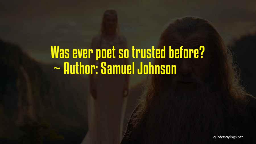 Samuel Johnson Quotes: Was Ever Poet So Trusted Before?