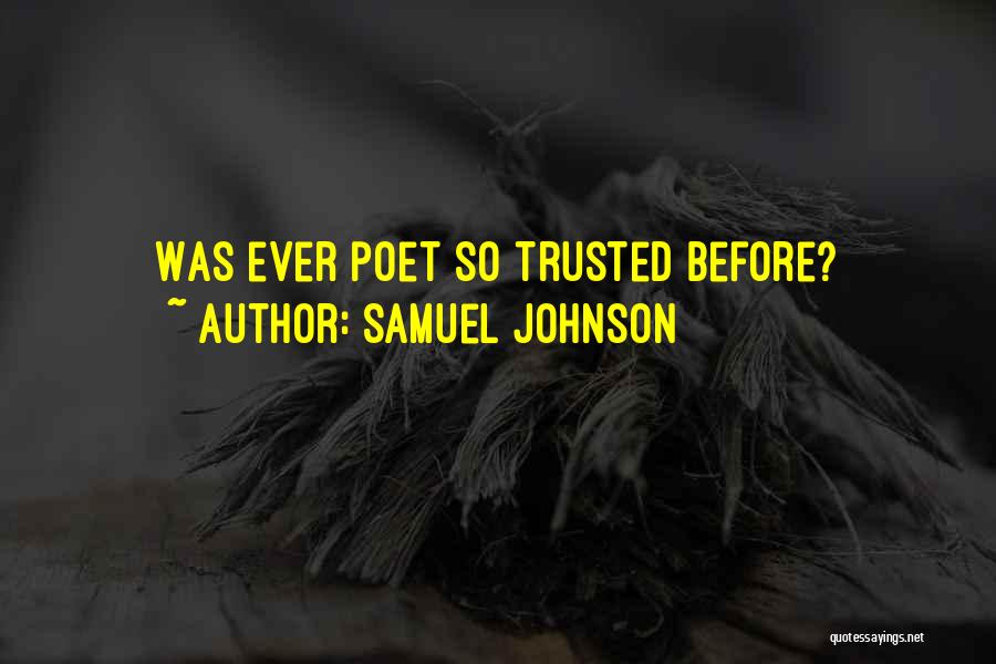 Samuel Johnson Quotes: Was Ever Poet So Trusted Before?