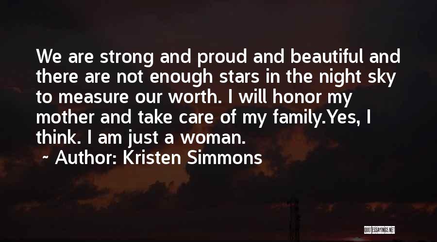 Kristen Simmons Quotes: We Are Strong And Proud And Beautiful And There Are Not Enough Stars In The Night Sky To Measure Our