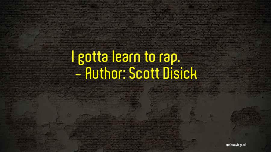 Scott Disick Quotes: I Gotta Learn To Rap.