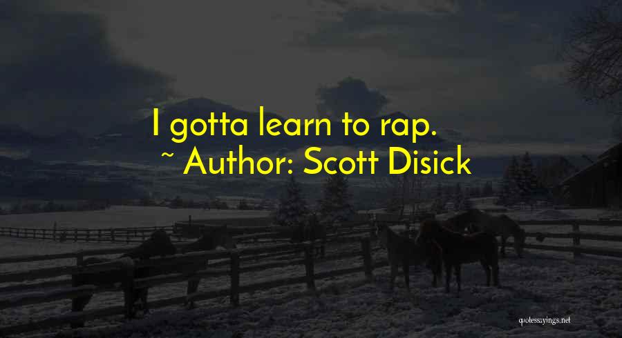 Scott Disick Quotes: I Gotta Learn To Rap.