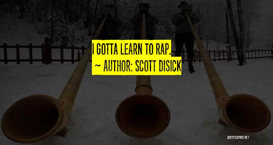 Scott Disick Quotes: I Gotta Learn To Rap.