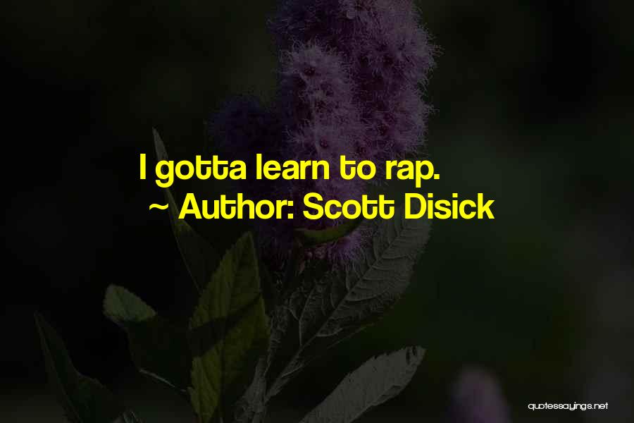 Scott Disick Quotes: I Gotta Learn To Rap.