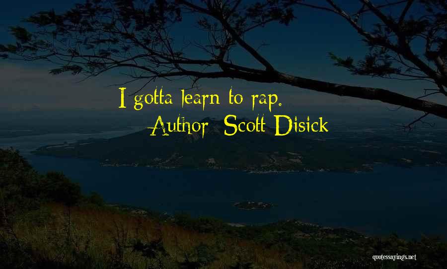 Scott Disick Quotes: I Gotta Learn To Rap.