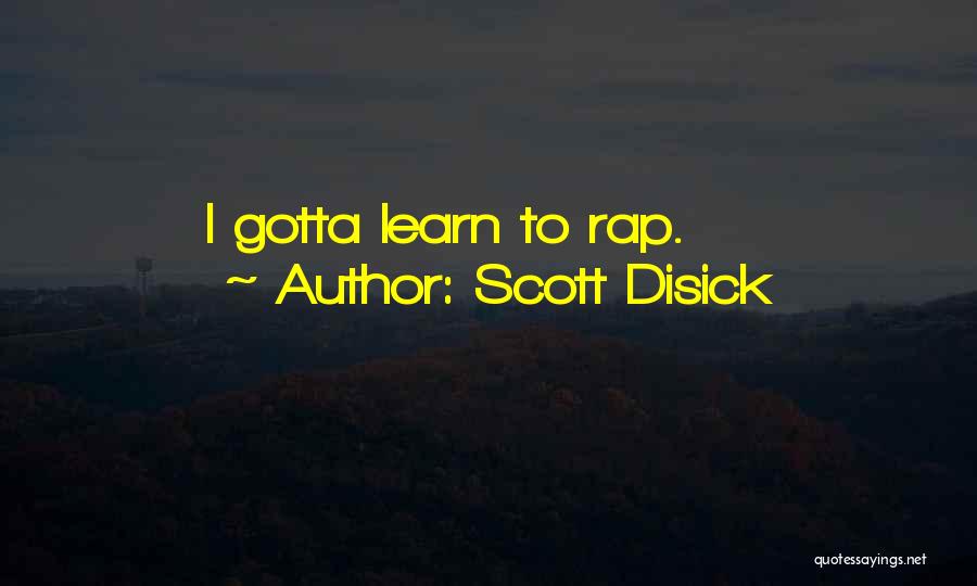 Scott Disick Quotes: I Gotta Learn To Rap.