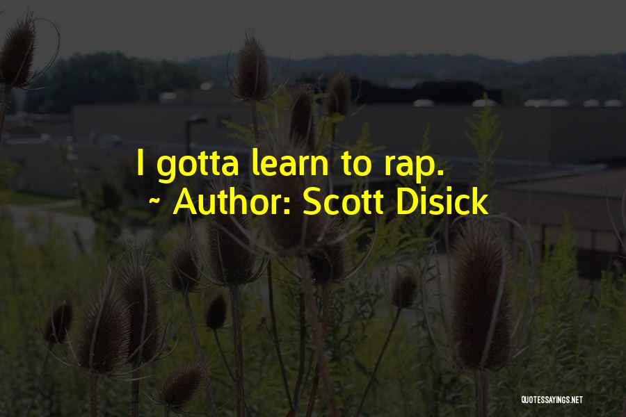 Scott Disick Quotes: I Gotta Learn To Rap.