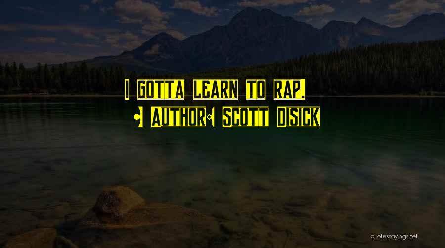 Scott Disick Quotes: I Gotta Learn To Rap.