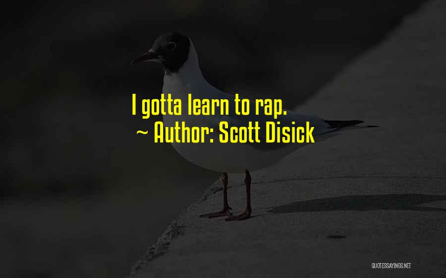 Scott Disick Quotes: I Gotta Learn To Rap.