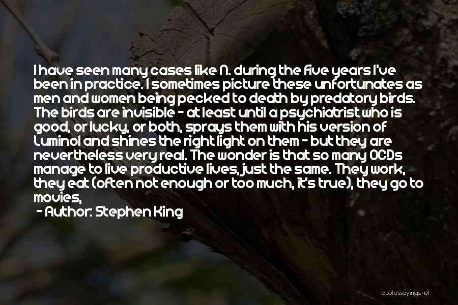 Stephen King Quotes: I Have Seen Many Cases Like N. During The Five Years I've Been In Practice. I Sometimes Picture These Unfortunates