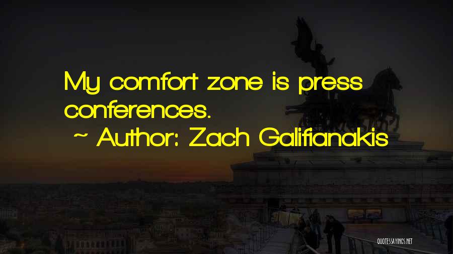 Zach Galifianakis Quotes: My Comfort Zone Is Press Conferences.