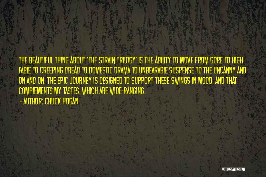 Chuck Hogan Quotes: The Beautiful Thing About 'the Strain Trilogy' Is The Ability To Move From Gore To High Fable To Creeping Dread