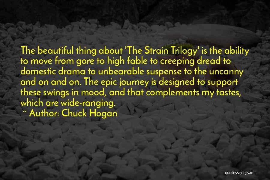 Chuck Hogan Quotes: The Beautiful Thing About 'the Strain Trilogy' Is The Ability To Move From Gore To High Fable To Creeping Dread