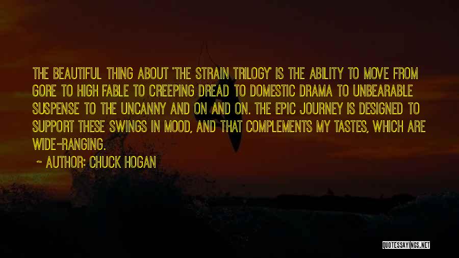 Chuck Hogan Quotes: The Beautiful Thing About 'the Strain Trilogy' Is The Ability To Move From Gore To High Fable To Creeping Dread