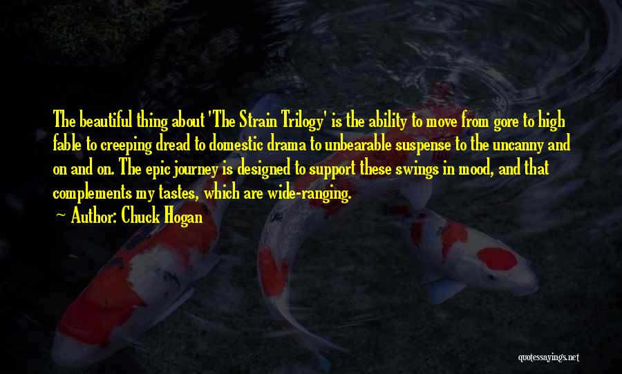 Chuck Hogan Quotes: The Beautiful Thing About 'the Strain Trilogy' Is The Ability To Move From Gore To High Fable To Creeping Dread