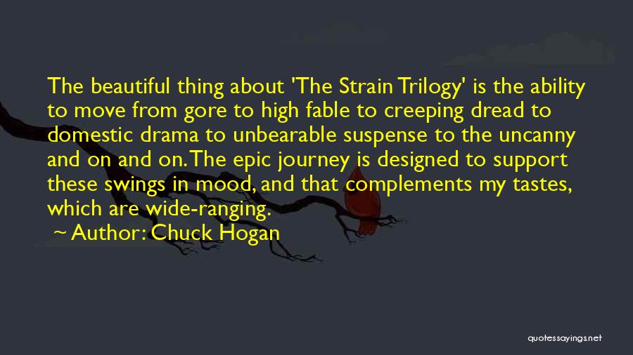 Chuck Hogan Quotes: The Beautiful Thing About 'the Strain Trilogy' Is The Ability To Move From Gore To High Fable To Creeping Dread