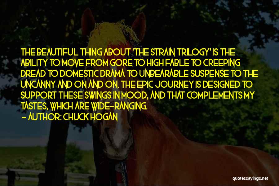 Chuck Hogan Quotes: The Beautiful Thing About 'the Strain Trilogy' Is The Ability To Move From Gore To High Fable To Creeping Dread