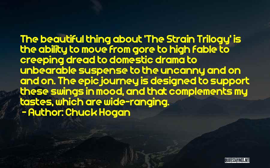Chuck Hogan Quotes: The Beautiful Thing About 'the Strain Trilogy' Is The Ability To Move From Gore To High Fable To Creeping Dread