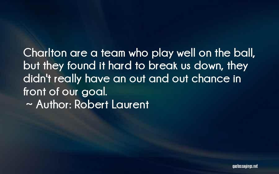 Robert Laurent Quotes: Charlton Are A Team Who Play Well On The Ball, But They Found It Hard To Break Us Down, They