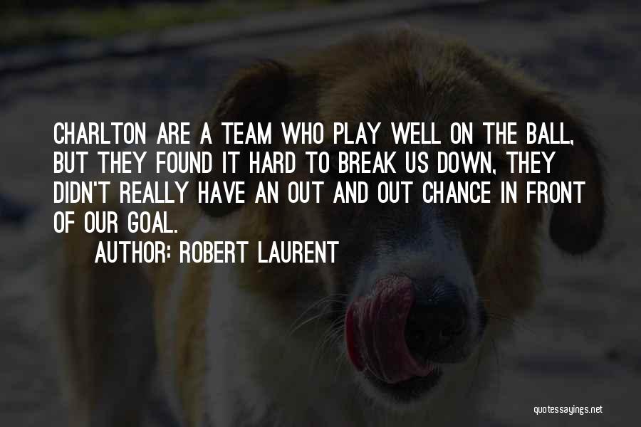 Robert Laurent Quotes: Charlton Are A Team Who Play Well On The Ball, But They Found It Hard To Break Us Down, They