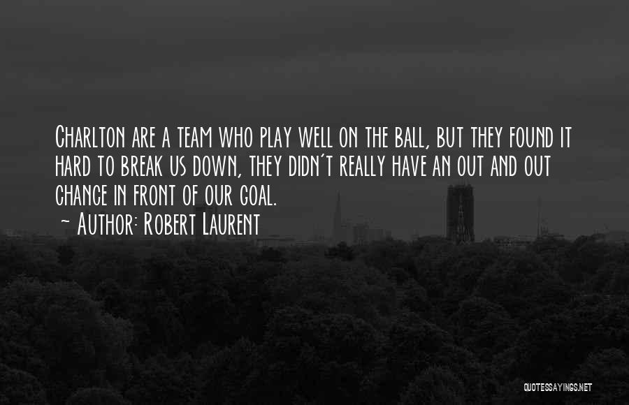 Robert Laurent Quotes: Charlton Are A Team Who Play Well On The Ball, But They Found It Hard To Break Us Down, They