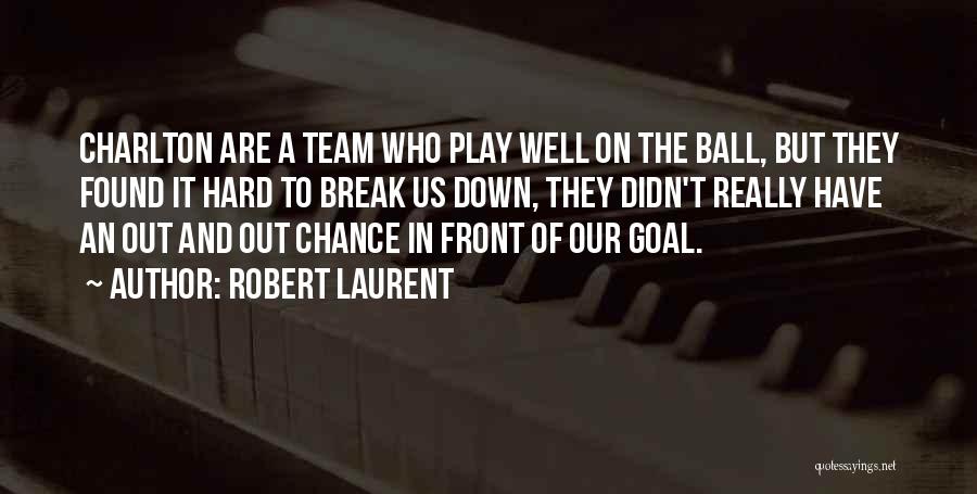 Robert Laurent Quotes: Charlton Are A Team Who Play Well On The Ball, But They Found It Hard To Break Us Down, They