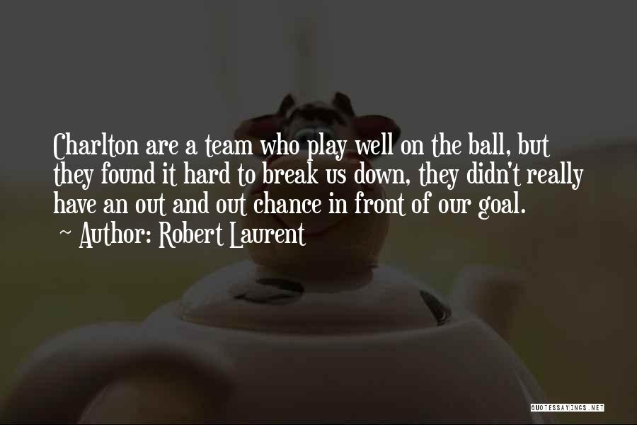 Robert Laurent Quotes: Charlton Are A Team Who Play Well On The Ball, But They Found It Hard To Break Us Down, They