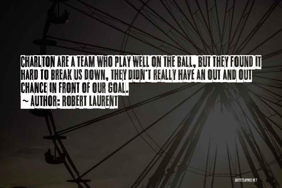 Robert Laurent Quotes: Charlton Are A Team Who Play Well On The Ball, But They Found It Hard To Break Us Down, They