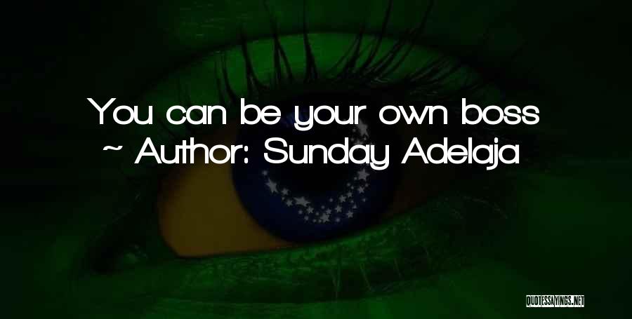 Sunday Adelaja Quotes: You Can Be Your Own Boss