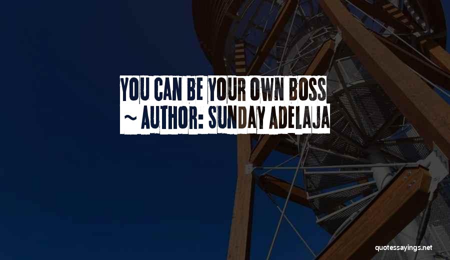 Sunday Adelaja Quotes: You Can Be Your Own Boss