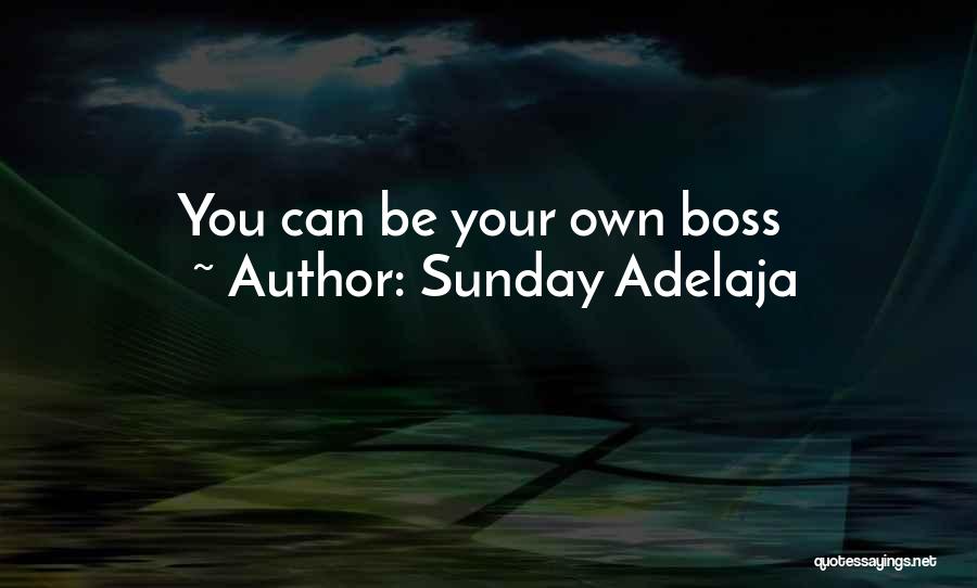 Sunday Adelaja Quotes: You Can Be Your Own Boss