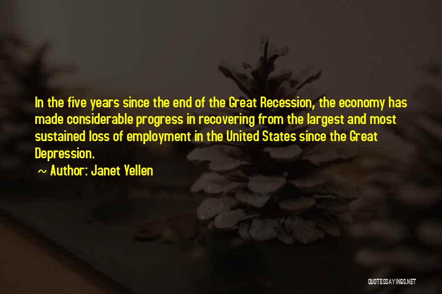 Janet Yellen Quotes: In The Five Years Since The End Of The Great Recession, The Economy Has Made Considerable Progress In Recovering From