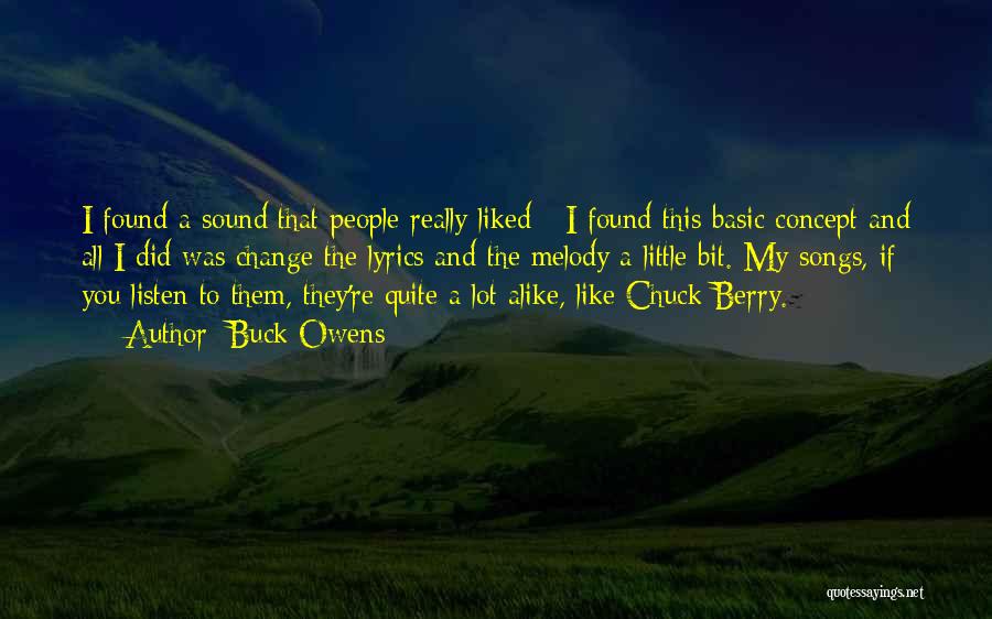 Buck Owens Quotes: I Found A Sound That People Really Liked - I Found This Basic Concept And All I Did Was Change