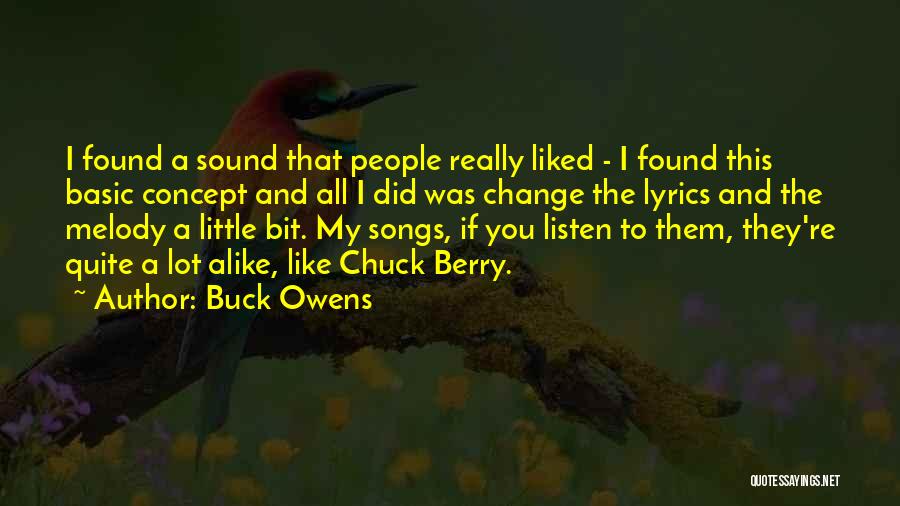 Buck Owens Quotes: I Found A Sound That People Really Liked - I Found This Basic Concept And All I Did Was Change