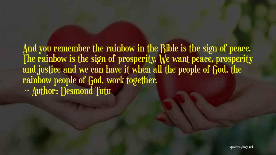 Desmond Tutu Quotes: And You Remember The Rainbow In The Bible Is The Sign Of Peace. The Rainbow Is The Sign Of Prosperity.